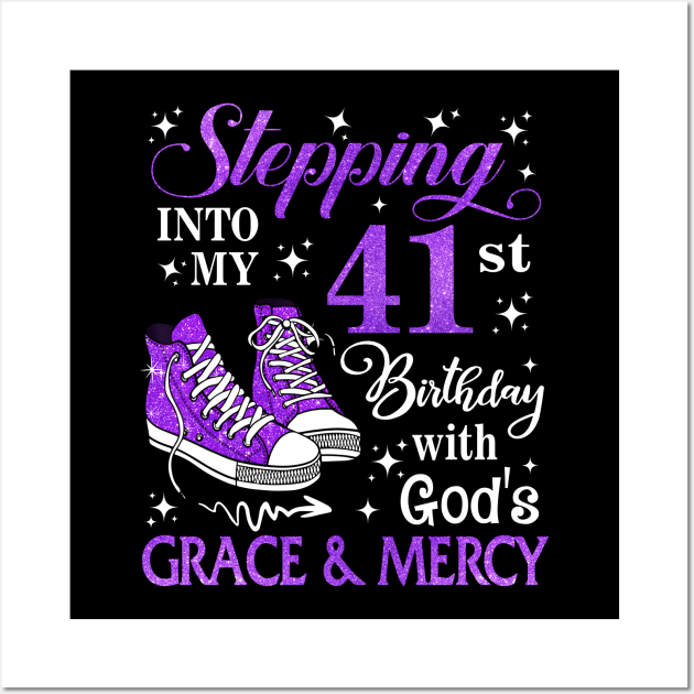 Stepping Into My 41st Birthday With God's Grace & Mercy Bday Wall Art by MaxACarter